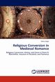 Religious Conversion in Medieval Romance, Segol Marla