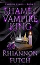 Shame of the Vampire King, Futch Rhiannon