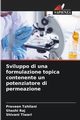 Sviluppo di una formulazione topica contenente un potenziatore di permeazione, Tahilani Praveen