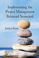 Implementing the Project  Management Balanced Scorecard, Keyes Jessica