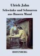 Schwnke und Schnurren aus Bauern Mund, Jahn Ulrich