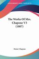 The Works Of Mrs. Chapone V3 (1807), Chapone Hester