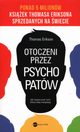 Otoczeni przez psychopatw Jak rozpracowa tych, ktrzy tob manipuluj, Erikson Thomas