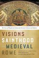 Visions of Sainthood in Medieval Rome, 
