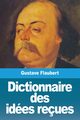 Dictionnaire des ides reues, Flaubert Gustave