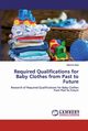 Required Qualifications for Baby Clothes from Past to Future, nal Zmrt