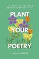 Plant Your Poetry, Goodfield Louise