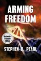 Arming Freedom (dyslexia-formatted edition), Pearl Stephen B.