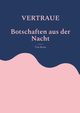 VERTRAUE Botschaften aus der Nacht, Braun Tine