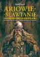 Ariowie-Sawianie. Krlestwo Lehii. Krlestwo Wenedw, Bieszk Janusz