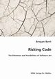Risking Code - The Dilemmas and Possibilities of Software Art, Bunt Brogan