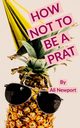 How Not to Be A Prat, Newport Ali