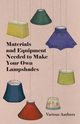 Materials and Equipment Needed to Make Your Own Lampshades, Various