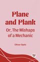 Plane and Plank Or, The Mishaps of a Mechanic, Optic Oliver