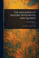 The Magazine of History With Notes and Queries, Various