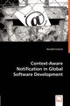 Context-Aware Notification in Global Software Development, Eckhard Benedikt