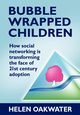Bubble Wrapped Children, Oakwater Helen