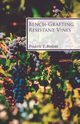 Bench-Grafting Resistant Vines, Bioletti Frederic T.