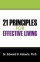 21 Principles for Effective Living, Roberts Edward D.