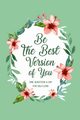 Be The Best Version Of You, 