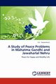 A Study of Peace Problems in Mahatma Gandhi and Jawaharlal Nehru, Narasimhulu G. C.