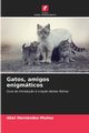 Gatos, amigos enigmticos, Hernndez-Mu?oz Abel