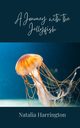 A Journey with the Jellyfish, Harrington Natalia
