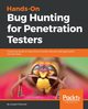 Hands-On Bug Hunting for Penetration Testers, Marshall Joseph