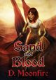 Sand and Blood, Moonfire D.