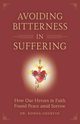 Avoiding Bitterness in Suffering, Chervin Dr. Ronda