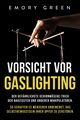 Vorsicht vor Gaslighting, Green Emory