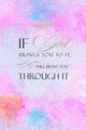 If God Brings You To It He Will Bring You Through It, Creations Joyful