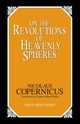 On the Revolutions of Heavenly Spheres, Copernicus Nicolaus