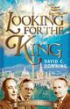 Looking for the King, Downing David C