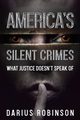 America's Silent Crimes, Robinson Darius