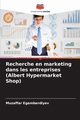 Recherche en marketing dans les entreprises (Albert Hypermarket Shop), Egamberdiyev Muzaffar
