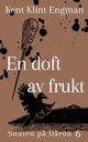 En doft av frukt, Klint Engman Kent