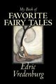 My Book of Favorite Fairy Tales by Edric Vredenburg, Fiction, Classics, Fairy Tales, Folk Tales, Legends & Mythology, Vredenburg Edric