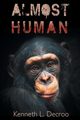 Almost Human, Decroo Kenneth L.