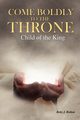 Come Boldly to the Throne, Holton Betty J.