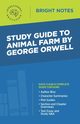 Study Guide to Animal Farm by George Orwell, Intelligent Education
