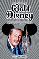 A Brief History of Walt Disney - Dreams, Animation, and Innovation, Matthews Scott