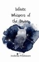 Infinite Whispers of the Divine, Whitmore Arabella