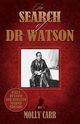In Search of Doctor Watson a Sherlockian Investigation - 2nd Edition, Carr Molly