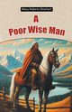 A Poor Wise Man, Rinehart Mary Roberts