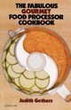 The Fabulous Gourmet Food Processor Cookbook, Gethers Judith