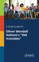 A Study Guide for Oliver Wendell Holmes's 