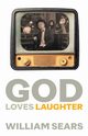 God Loves Laughter, Sears William