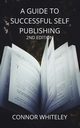 A Guide to Success Self-Publishing, Whiteley Connor