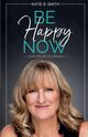 Be Happy Now, Smith Katie B